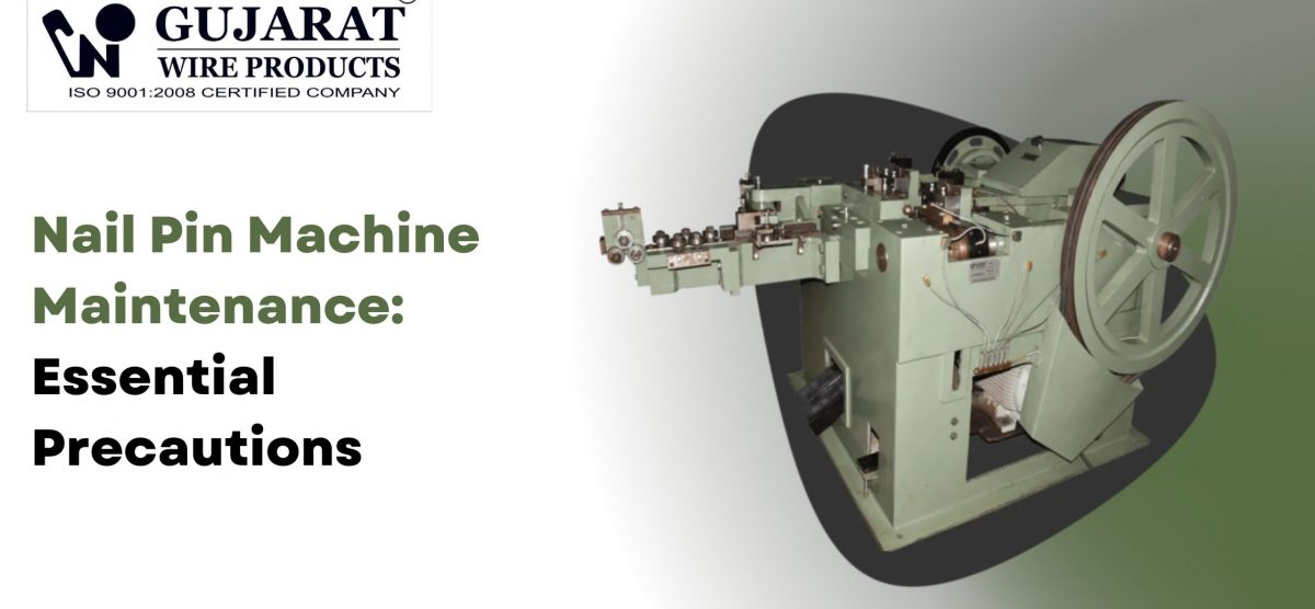 Nail Pin Machine Maintenance: Essential Precautions