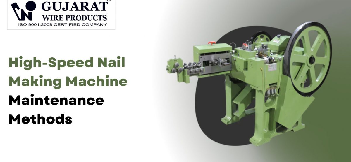 High-Speed Nail Making Machine Maintenance Methods
