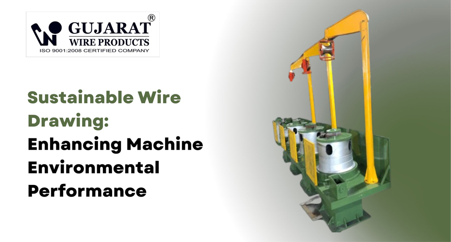 Sustainable Wire Drawing: Enhancing Machine Environmental Performance