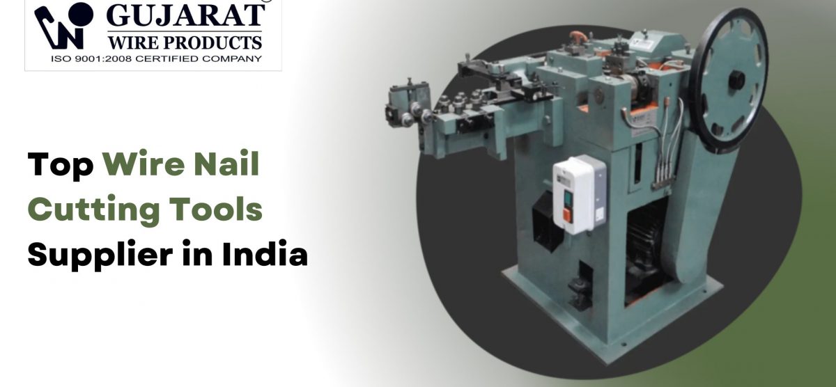 Top Wire Nail Cutting Tools Supplier in India