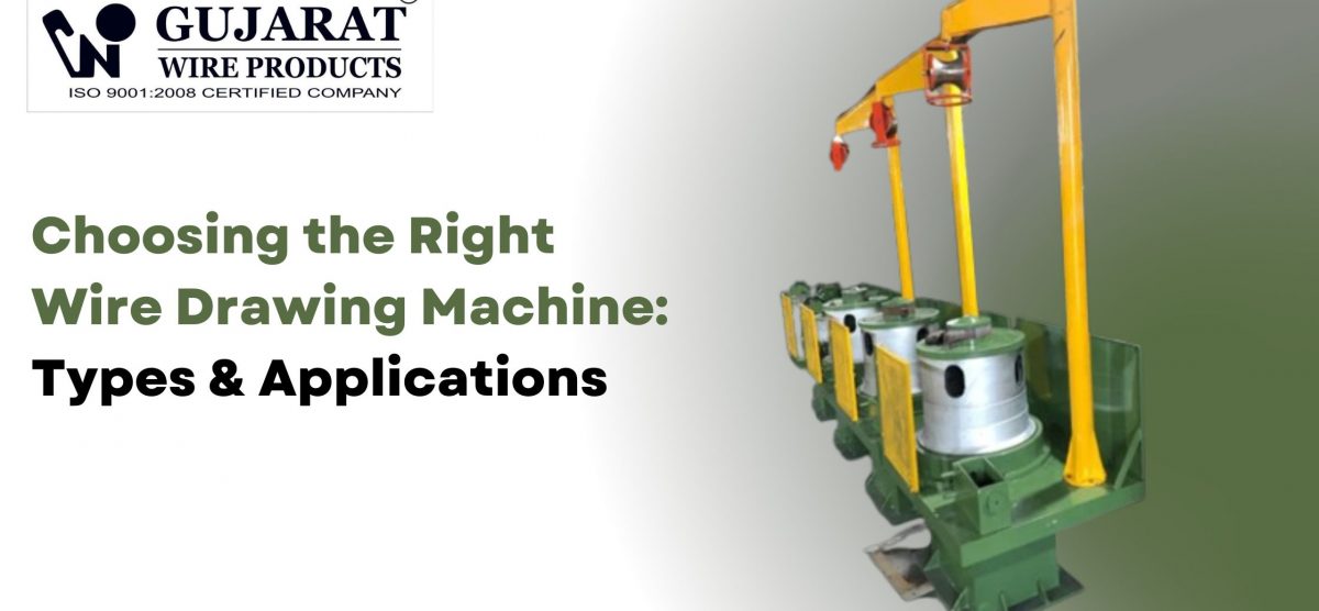 Choosing the Right Wire Drawing Machine: Types & Applications