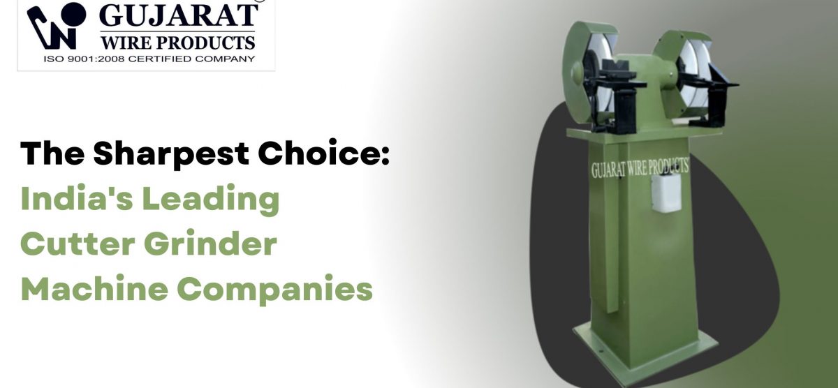 The Sharpest Choice: India’s Leading Cutter Grinder Machine Companies