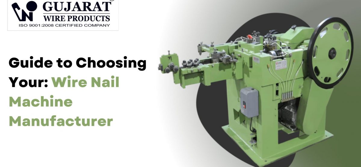Guide to Choosing Your Wire Nail Machine Manufacturer