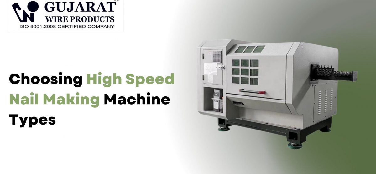 Choosing High Speed Nail Making Machine Types