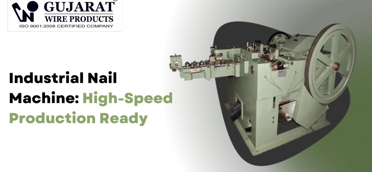Industrial Nail Machine: High-Speed Production Ready