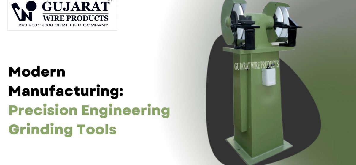 Modern Manufacturing: Precision Engineering Grinding Tools