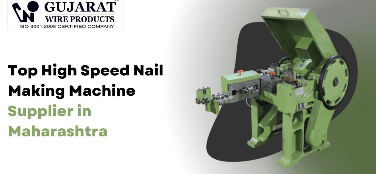 Top High Speed Nail Making Machine Supplier in Maharashtra