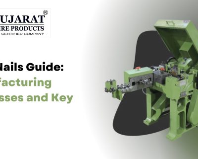 Wire Nails Guide: Manufacturing Processes and Key Uses