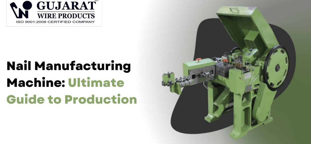 Nail Manufacturing Machine: A Guide