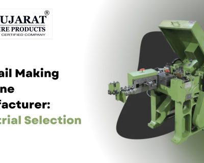 Nail Making Machine Manufacturer – A Guide