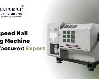 High Speed Nail Making Machine Manufacturer – A Guide