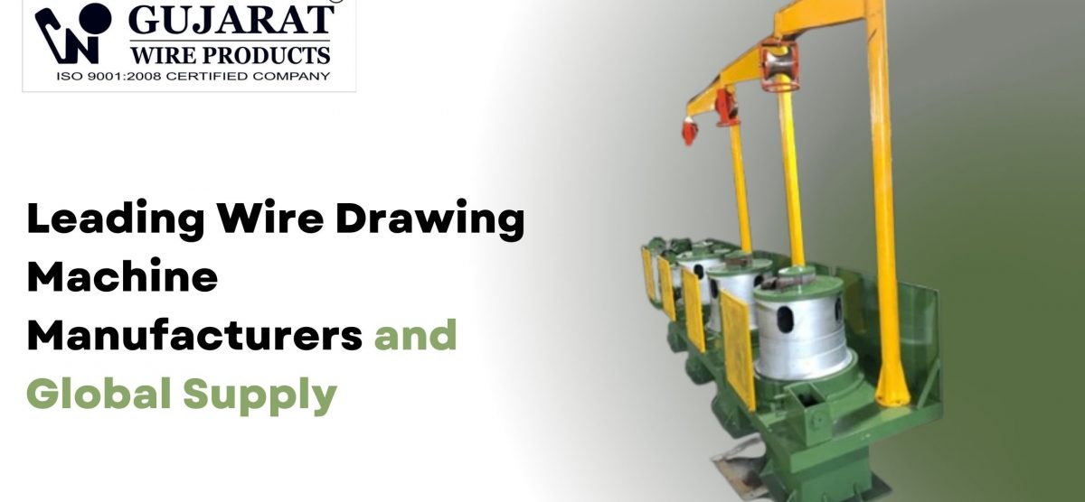 Wire Drawing Machine Manufacturer – A Guide