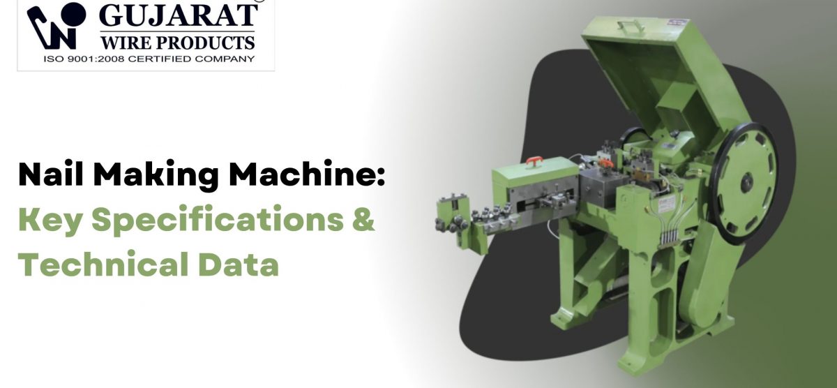 Nail Making Machine: Key Specifications & Technical Data