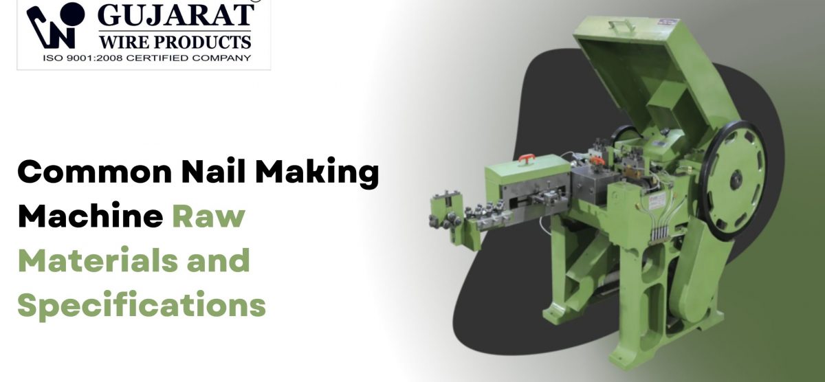 Common Nail Making Machine Raw Materials and Specifications