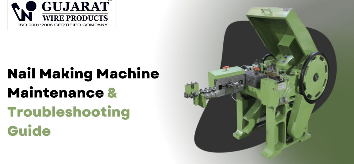 Nail Making Machine Maintenance & Troubleshooting Guide