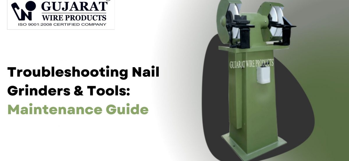Troubleshooting Nail Grinders & Tools: Maintenance Guide