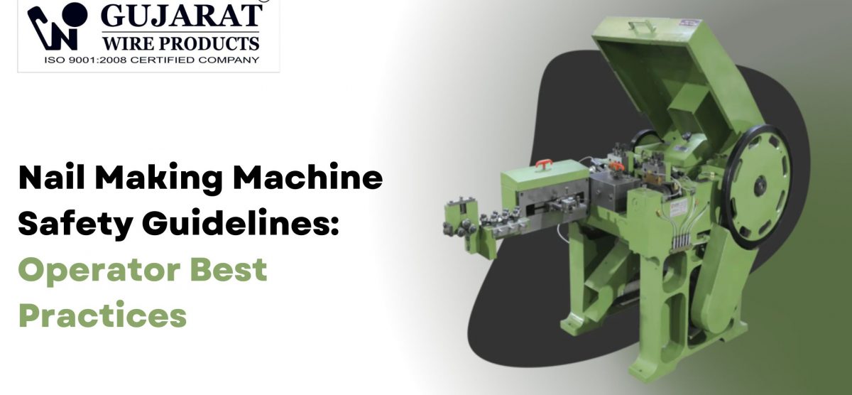 Nail Making Machine Safety Guidelines: Operator Best Practices