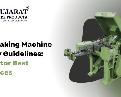 Nail Making Machine Safety Guidelines: Operator Best Practices