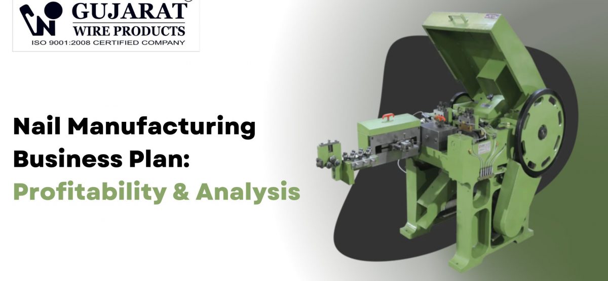 Nail Manufacturing Business Plan: Profitability & Analysis