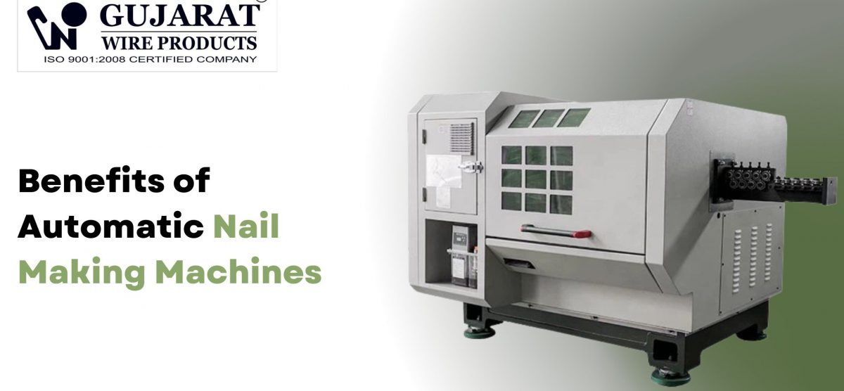Benefits of Automatic Nail Making Machines