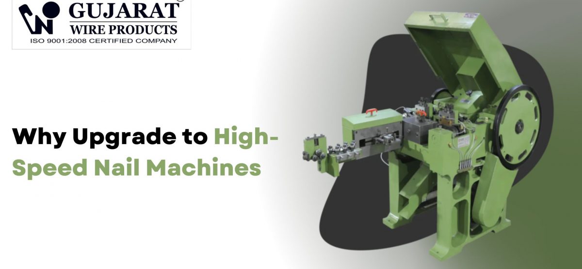 Why Upgrade to High-Speed Nail Machines