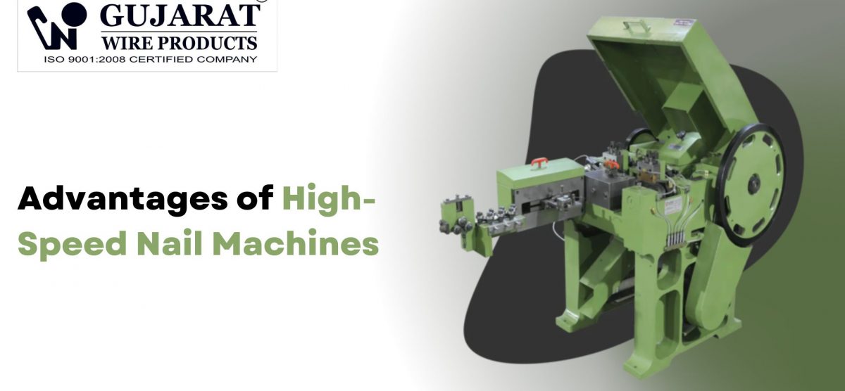Advantages of High-Speed Nail Machines