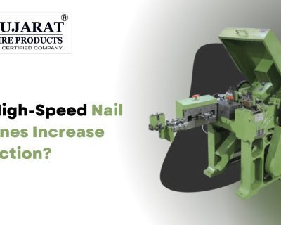 How High-Speed Nail Machines Increase Production?