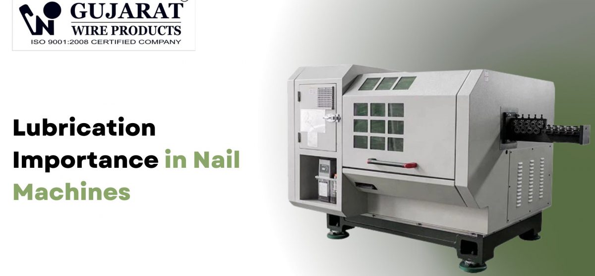 Lubrication Importance in Nail Machines
