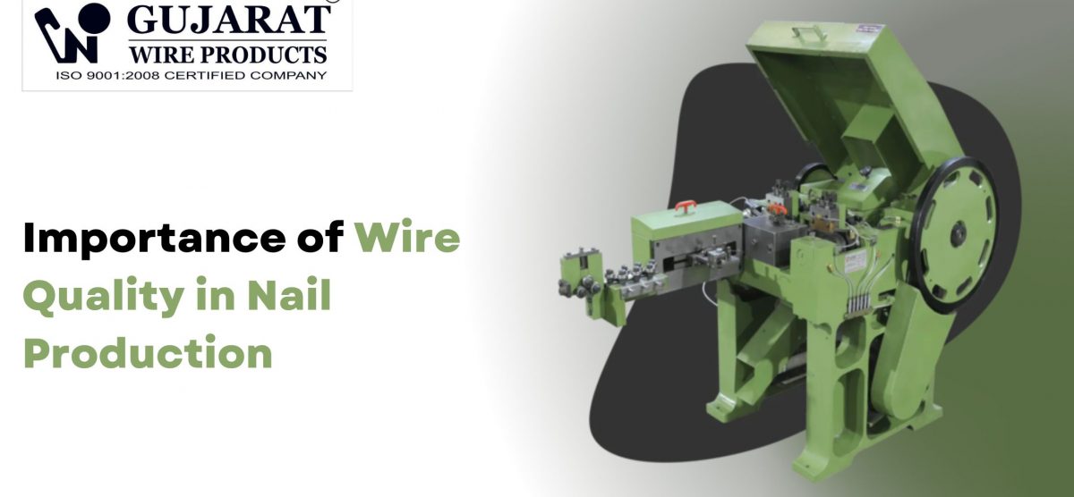 Importance of Wire Quality in Nail Production