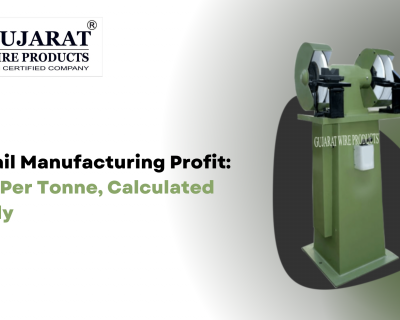 Wire Nail Manufacturing Profit: Margin Per Tonne, Calculated Honestly