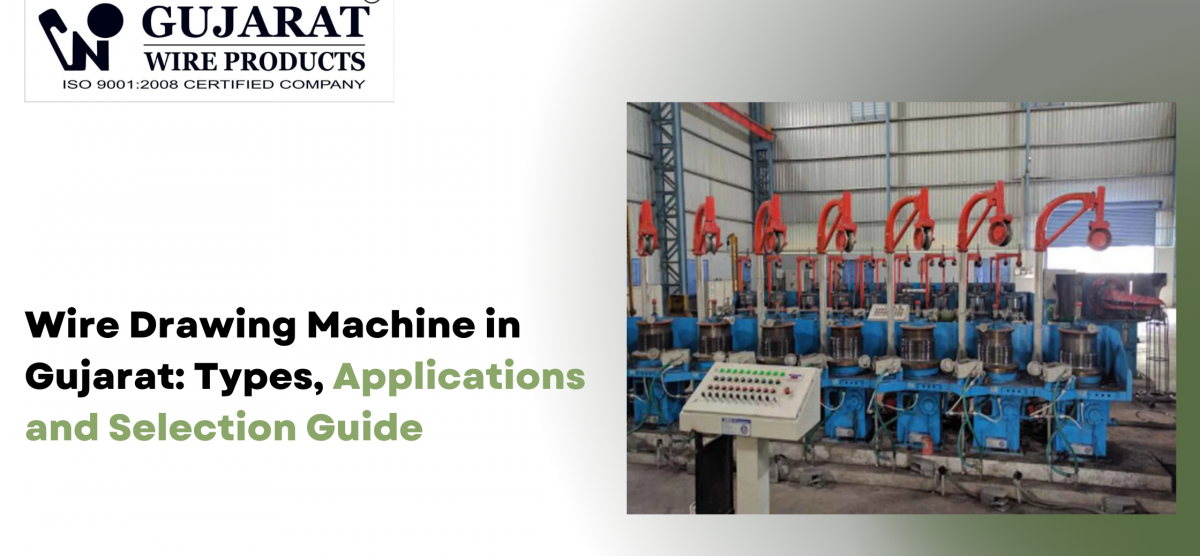 Wire Drawing Machine in Gujarat: Types, Applications and Selection Guide