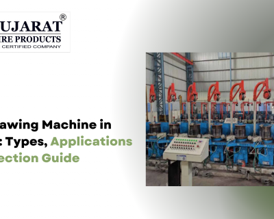 Wire Drawing Machine in Gujarat: Types, Applications and Selection Guide